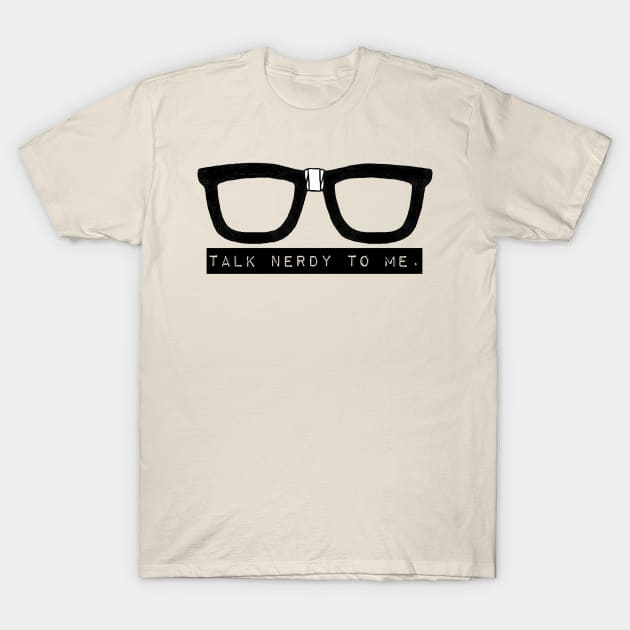 Talk Nerdy to Me T-Shirt by JasonLloyd